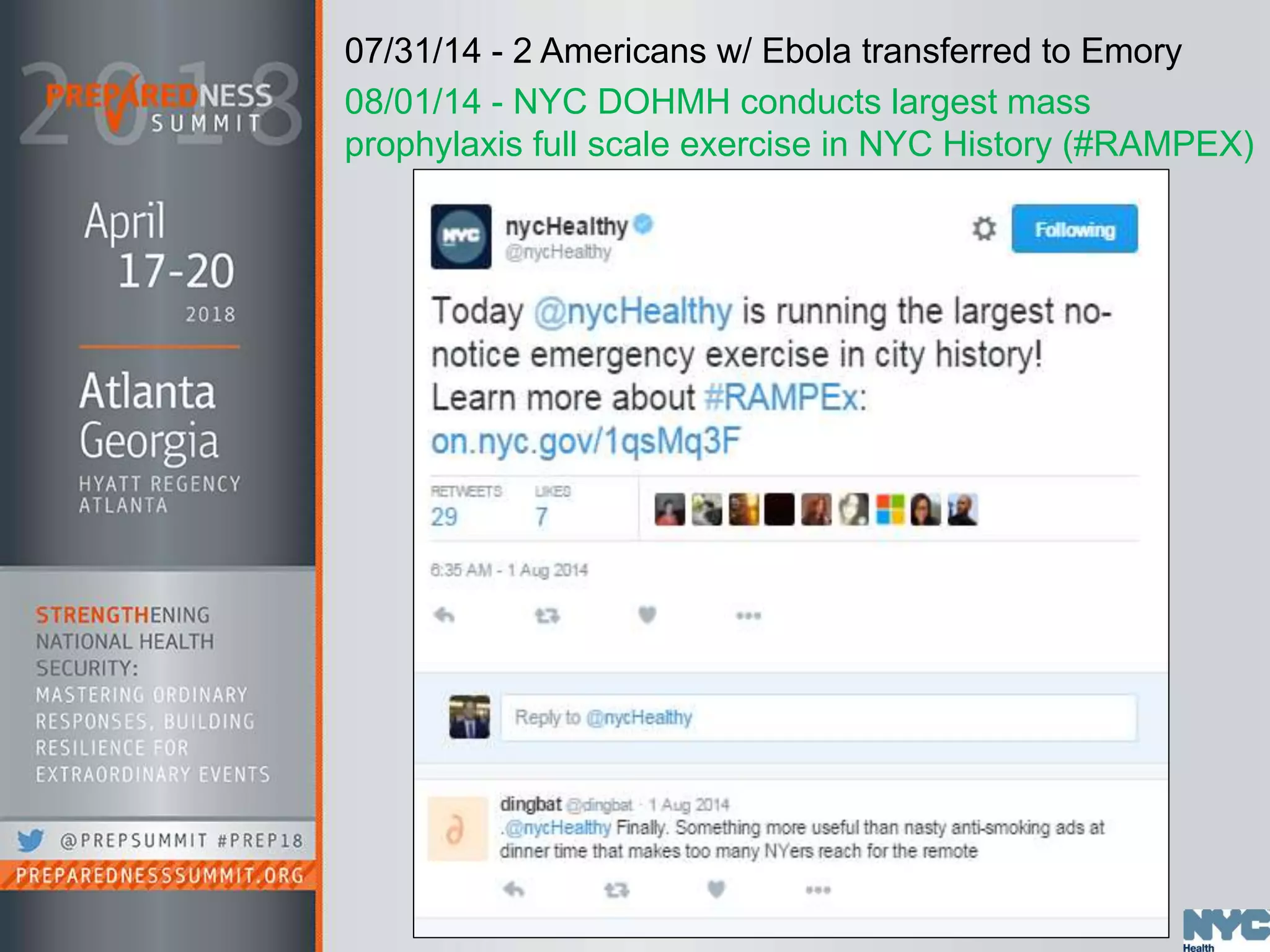 07/31/14 - 2 Americans w/ Ebola transferred to Emory
08/01/14 - NYC DOHMH conducts largest mass
prophylaxis full scale exercise in NYC History (#RAMPEX)
 