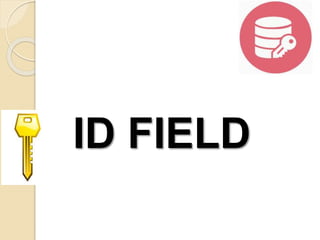 ID FIELD
 