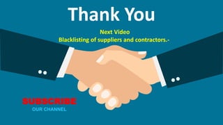 Thank You
SUBSCRIBE
OUR CHANNEL
Next Video
Blacklisting of suppliers and contractors.-
 