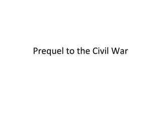 Prequel to the Civil War 