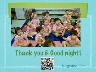 Thank you  Good night! 
Suggestion Card 
