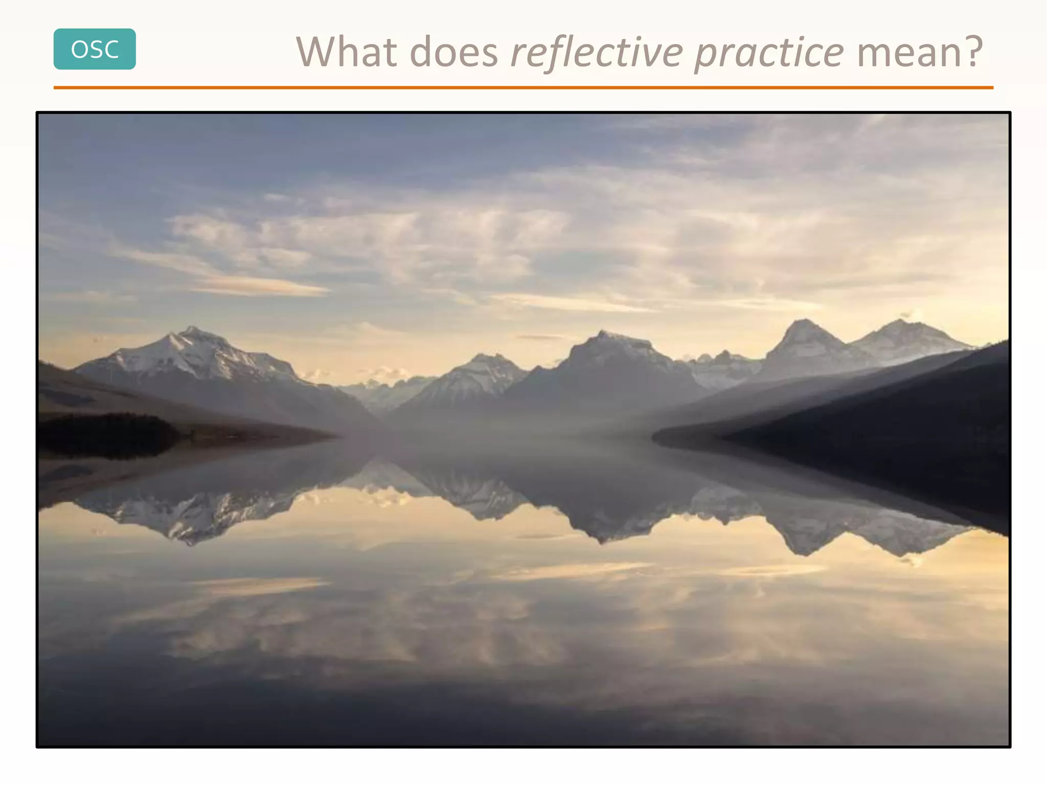 OSC What does reflective practice mean?
 