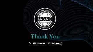 Thank You
Visit www.iabac.org
 