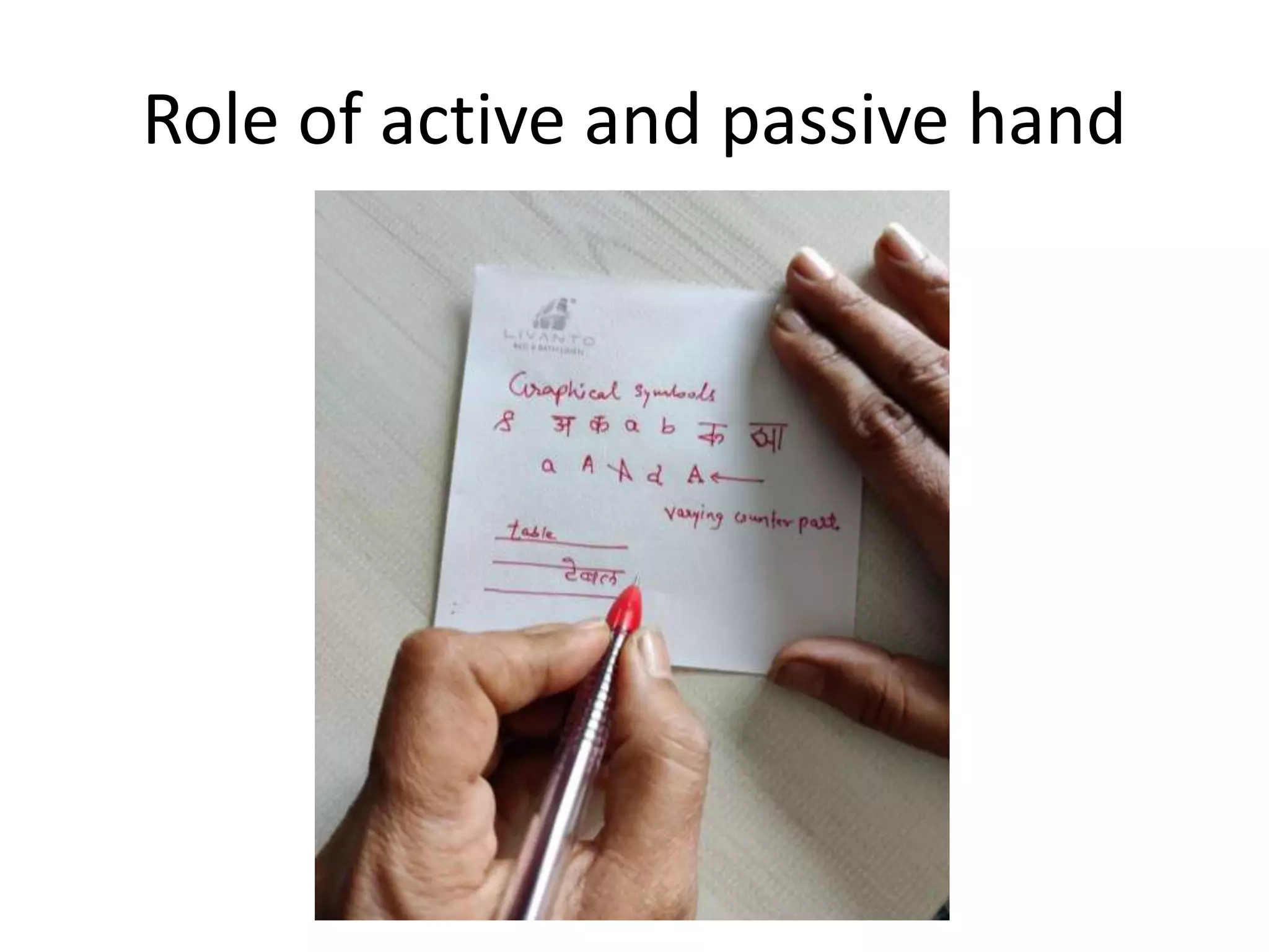 Role of active and passive hand
 