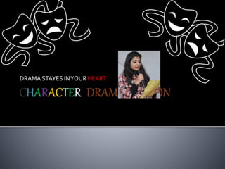 DRAMA STAYES INYOUR HEART
 