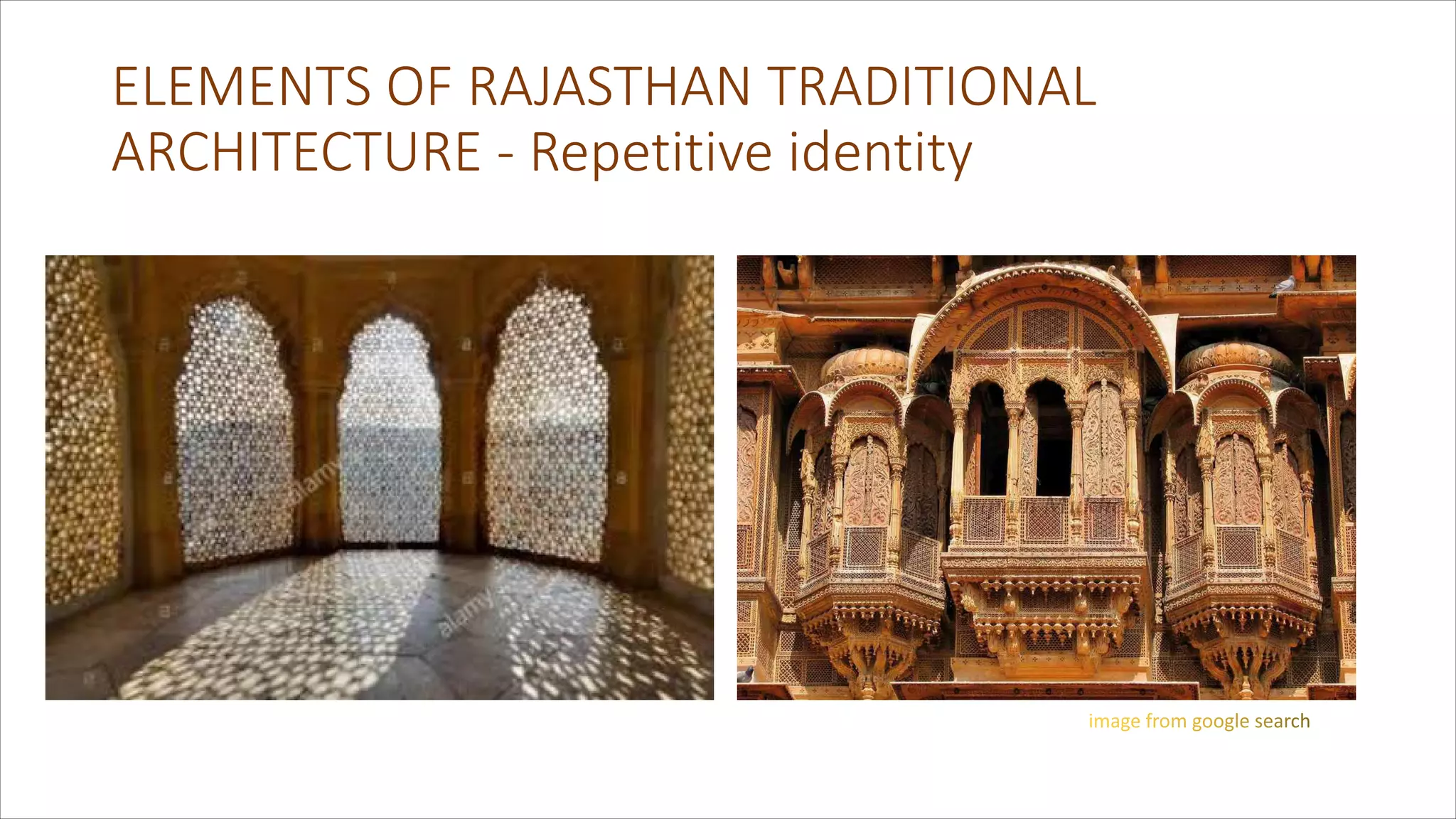 ELEMENTS OF RAJASTHAN TRADITIONAL
ARCHITECTURE - Repetitive identity
 