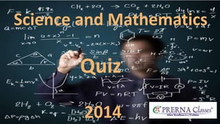 Science and Mathematics 
Quiz 
2014 
 