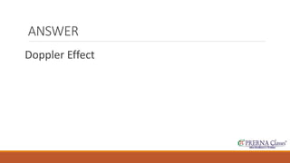 ANSWER 
Doppler Effect 
 