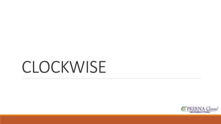 CLOCKWISE 
 