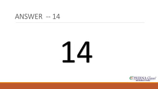 ANSWER -- 14 
14 
 