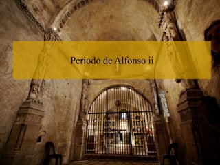 Periodo de Alfonso ii
 