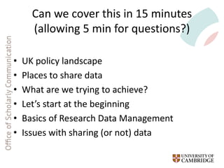 The purpose, practicalities, pitfalls and policies of managing and sharing data in the UK Slide 2