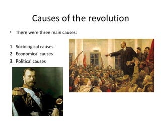 Causes of the revolution
• There were three main causes:
1. Sociological causes
2. Economical causes
3. Political causes
 