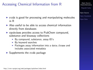 Open Source
Accessing Chemical Information from R                             Cheminformatics

                           ...