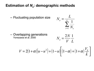 Estimation of  N e : demographic methods Fluctuating population size Overlapping generations Yonezawa et al. 2000 
