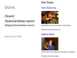 Done./team//team/andrew-nacin//blog/author/andrew-nacin/(excuse my CSS)