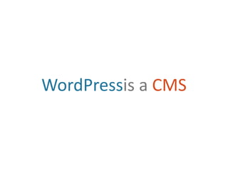 WordPressis a CMS