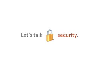 Let’s talk           security.
