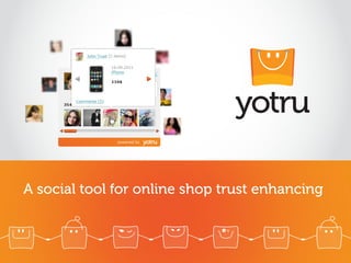 A social tool for online shop trust enhancing
 