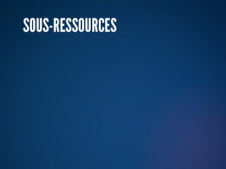 SOUS-RESSOURCES
 