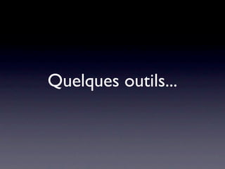 Quelques outils...
 