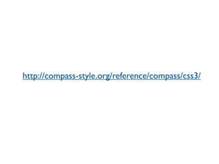 http://compass-style.org/reference/compass/css3/
 
