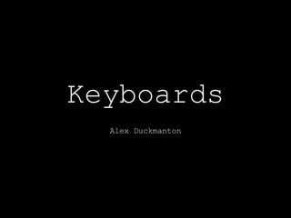 Keyboards Alex Duckmanton 