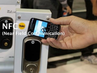 NFC
(Near Field Communication)
 