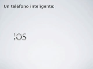 Un teléfono inteligente:
 