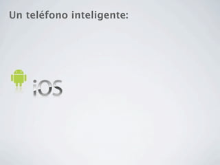 Un teléfono inteligente:
 