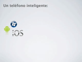 Un teléfono inteligente:
 