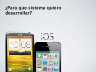 ¿Para que sistema quiero
desarrollar?
 