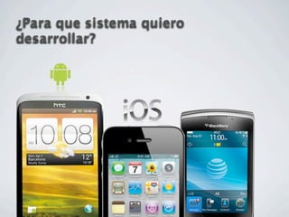 ¿Para que sistema quiero
desarrollar?
 
