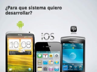 ¿Para que sistema quiero
desarrollar?
 