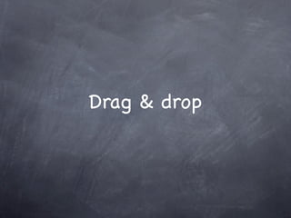 Drag & drop
 