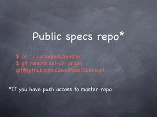 Public specs repo*
  $ cd ~/.cocoapods/master
  $ git remote set-url origin
  git@github.com:CocoaPods/Specs.git


*If you have push access to master-repo
 