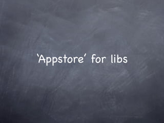 ‘Appstore’ for libs
 