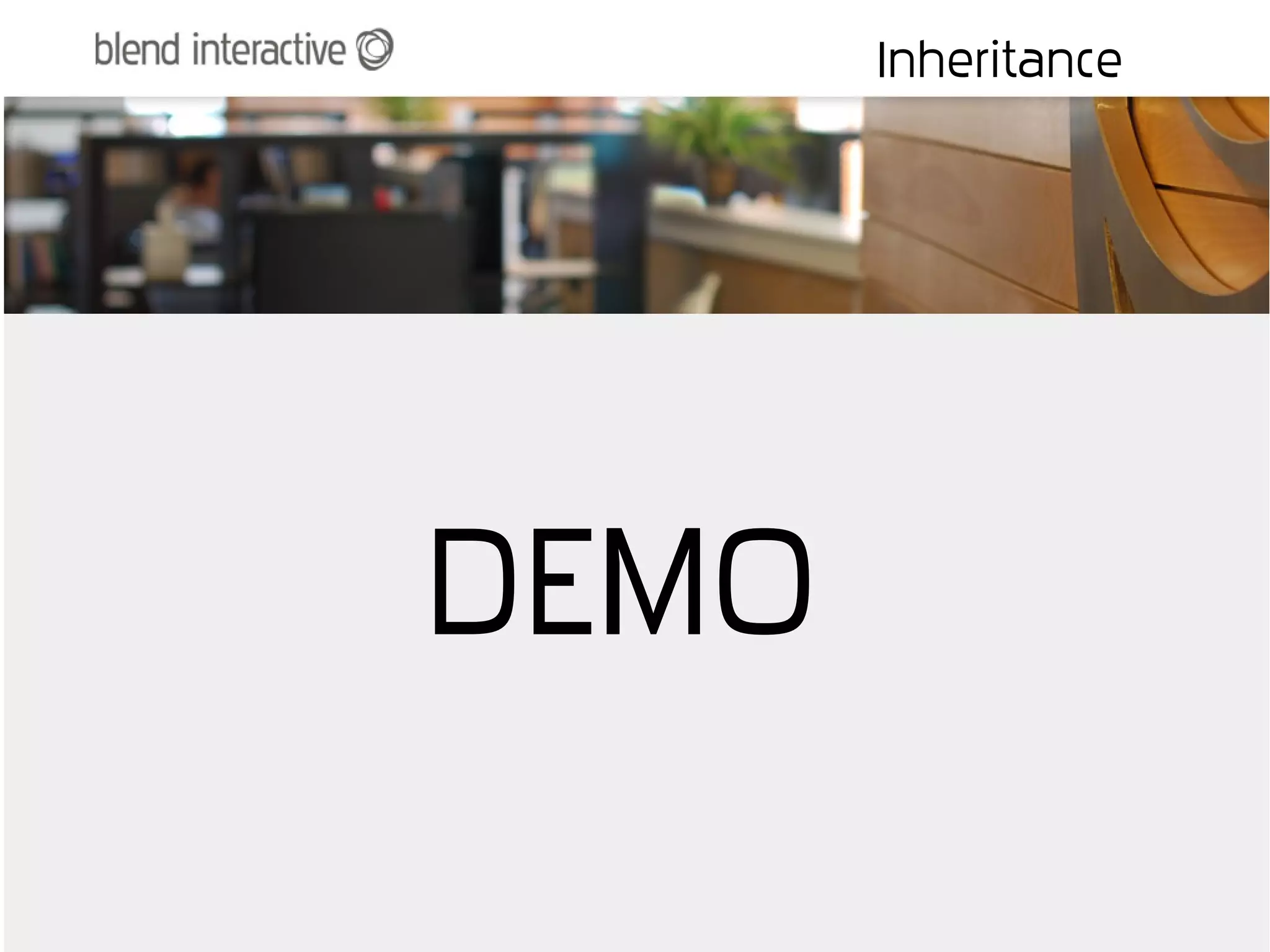 Inheritance




DEMO
 