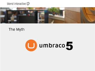 The Myth




           5
 