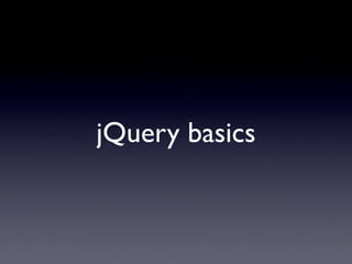 jQuery basics
 
