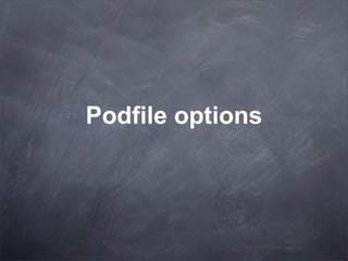 Podfile options
 