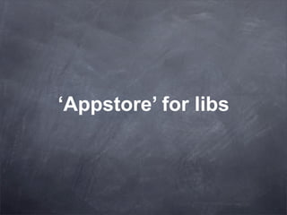 ‘Appstore’ for libs
 