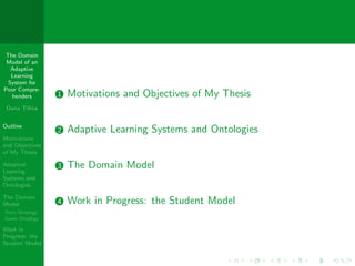The Domain
 Model of an
  Adaptive
  Learning
 System for
Poor Compre-
  henders        1   Motivations and Objectives of ...
