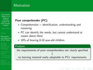 Motivation

The Domain
 Model of an
  Adaptive
  Learning
 System for
                 Poor comprehender (PC)
Poor Compre-...