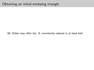 Obtaining an initial enclosing triangle




   56. Either way, after iter. 0, uncertainty reduces in at least half.
 