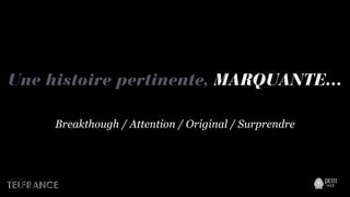 Une histoire pertinente, MARQUANTE…
Breakthough / Attention / Original / Surprendre