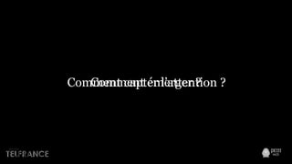 Comment émerger ?Comment capter l’attention ?