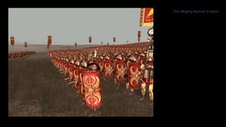 The Mighty Roman Empire
 