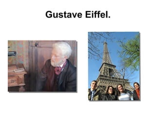 Gustave Eiffel.
 