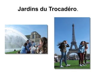 Jardins du Trocadéro.
 